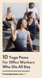 10 Yoga Poses For Office Workers Who Sits All Day Yoga Poses Yoga For Flexibility Yoga For Beginners