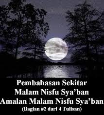 Imam al gozhali ra mengistilahkan malam nisfu sya'ban sebagai malam yang penuh dengan syafaat atau pertolongan. Pembahasan Sekitar Malam Nisfu Sya Ban Bagian 2 Dari 4 Tulisan Kompasiana Com