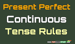 For five minutes, for two weeks you can also use the present perfect continuous tense without a duration such as for two weeks. without the duration, the tense has a more. Present Perfect Continuous Tense Rules In Hindi With Examples And Sentences