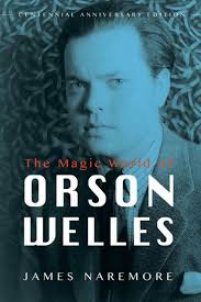 The Magic World of Orson Welles by James Naremore