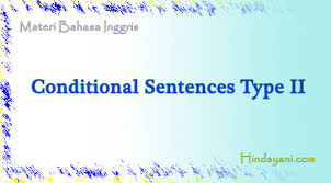 Apa sih sebenarnya contidionals itu? Fungsi Rumus Contoh Kalimat Conditional Sentence Type 1 2 3