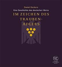 Hanna deckers, mainz, internistin, ärztin. Im Zeichen Des Traubenadlers Eine Geschichte Des Deutschen Weins Daniel Deckers Amazon De Bucher