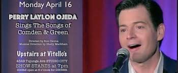 Perry Laylon Ojeda Sings The Songs Of Betty Comden & Adolph Green Back At  Vitello's By Popular Demand!