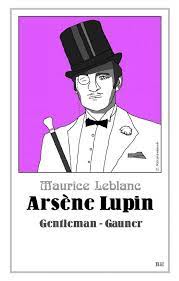 To give some background, arsène lupin is a fictional gentleman thief and master of disguise created in 1905 by french writer maurice leblanc. Arsene Lupin Gentleman Gauner Maurice Leblanc Buch Jpc