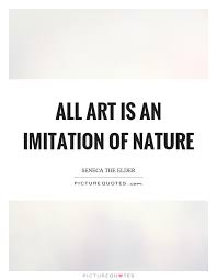 Imitation Quotes Imitation Quotes Picture Quotes Nature Quotes