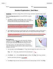 Students will explore the factors that affect the energy. Sledwarsse Doc Docx Name Date Student Exploration Sled Wars Vocabulary Acceleration Energy Friction Kinetic Energy Momentum Potential Energy Speed Course Hero