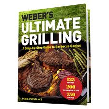 Ultimate Grilling Cookbook 2019 Weber Grills Weber Grill Recipes Weber Recipes Gas Grill Reviews