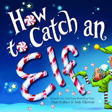 How To Catch An Elf Wallace Adam Elkerton Andy 9781492646310 Amazon Com Books