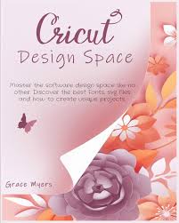 Download Cricut Design Space Master The Software Design Space Like No Other Discover The Best Fonts Svg Files And How To Create Unique Projects 9781801926041 Amazon Com Books