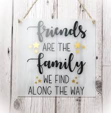 Friends Are The Family We Find Plaque Gifts For Friends Friend Gift Friendsh In 2020 Friend Birthday Quotes Birthday Quotes For Best Friend Friendship Day Quotes
