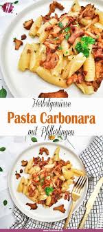 Pfifferling Carbonara Pasta Mit Eierschwammen Rezepte Carbonara Nudelgerichte