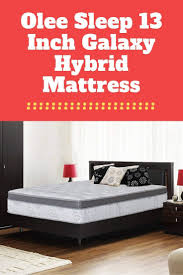 Olee Sleep 13 Inch Galaxy Hybrid Review Memory Foam Innerspring Modern Mattresses Mattresses Reviews Mattress Springs