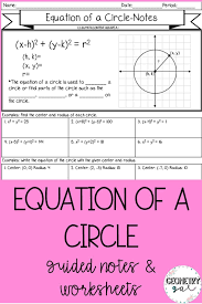 Equation Of A Circle Guided Notes And Worksheets Topics Include Writing The Equation Graphing And Convert Geometry High School Teaching Geometry Circle Math
