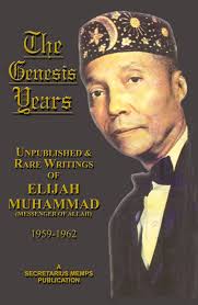 The Genesis Years: Unpublished and Rare Writings of Elijah Muhammad 1959