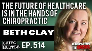 The Future of Healthcare Is In The Hands of Chiropractic with Beth Clay