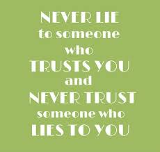 Never Lie To Someone Who Trusts You Lying Boyfriend Quotes Trust Yourself Boyfriend Quotes