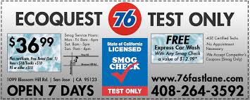 Must present coupon prior to smog inspection (print or mobile) format. Test Only Smog 76 Fastlane