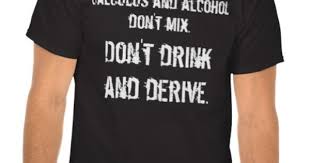 Calculus And Alcohol Don T Mix Don T Drink An T Shirt Shirts Funny Tshirts