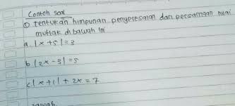 Adalah persamaan matematika aljabar, yang tiap sukunya mengandung konstanta, atau perkalian konstanta dengan variabel tunggal. Tentukan Himpunan Penyelesaian Dari Persamaan Nilai Mutlak Berikut Ini X 1 2x 7 Brainly Co Id