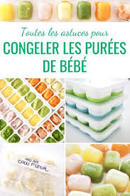Comment Et Pourquoi Congeler Les Purees De Bebe En 2020 Repas Bebe Puree Bebe Pots Pour Bebes