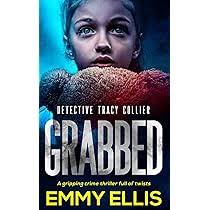 GRABBED a gripping crime thriller full of twists (Detective Tracy Collier):  Amazon.co.uk: ELLIS, EMMY: 9781835264263: Books