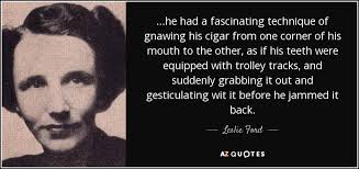 Leslie Ford quote: ...he had a fascinating technique of gnawing his cigar  from...