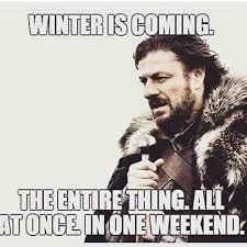Pin By Sheri Powell On Winter Time Winter Humor Winter Is Coming Winter Is Coming Meme