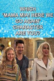 Oh Mama Mia Mama Mia Mama Mia Let Me Go Quiz Which Mamma Mia Here We Go Again Character Are You Mamma Mia Mama Mia Mamma Mia Wedding