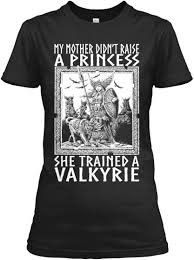 Good Girls Go To Heaven Bad Girls Go To Valhalla Limited Edition Valkyrie 2015 Valkyrie Fight Like A Girl Fashion
