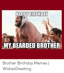 25 Best Memes About Funny Birthday Memes For Brother Funny Birthday Memes For Brother Memes
