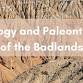 Geology and Paleontology of the Badlands