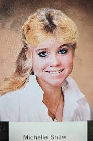 Class of '84 For those who knew Michelle (Shelly) Shaw, I'm very sorry to  let you know that we just found out this week that she passed away of a  heart