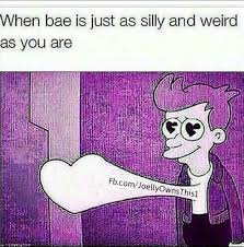 Yeah We Can Be Weird And Silly Together Funny Relationship Memes Funny Boyfriend Memes Funny Relationship