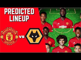 Wolves vs manchester united live! Predicted Lineup Manchester United Vs Wolves Premier League 2018 19 Youtube