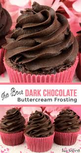 The Best Dark Chocolate Buttercream Frosting Recipe Chocolate Frosting Recipes Chocolate Buttercream Icing Chocolate Buttercream Frosting