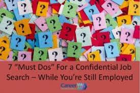 Land your next great tv job, film job, or digital production job. 7 Must Dos For A Confidential Job Search While You Re Still Employed