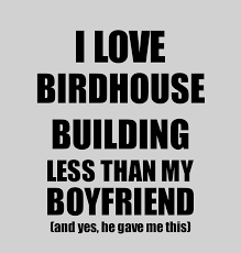 Maybe you would like to learn more about one of these? Birdhouse Building Girlfriend Funny Valentine Gift Idea For My Gf From Boyfriend I Love Digital Art By Funny Gift Ideas