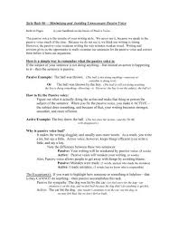 Note that not every passive construction is evil — sometimes what seems to be the false subject is worthy of prominence — but a again, don't indiscriminately exterminate passive construction at the expense of the writer's voice or intent, but do exercise judicial revision to rejuvenate pallid prose. Passive Voice Handout