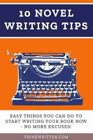 Maybe you would like to learn more about one of these? 10 Tips For Writing A Novel Learn How To Write A Book At Thinkwritten