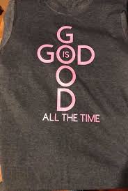 Dios Es Bueno Todo El Tiempo Y Todo El Tiempo Dios Es Bueno Christian Tshirts Christian Shirts Shirts With Sayings