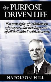 The Purpose Driven Life The Principle Of Definiteness Of Purpose The Starting Point Of All Individual Achievements Paperback By Napoleon Hill New Paperback 2007 Book Depository International