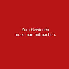 Zum Gewinnen Muss Man Mitmachen Gelernt Von Einem Gluckskeks Spruche Zitate Zitate Lustig Worter