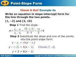 The first step will be to use the points to find the slope of the line. Chapter 5 Point Slope Form