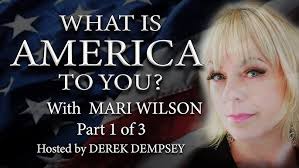 What is America To You?" #15. Guest Mari Wilson. Host Derek Dempsey. Pt 1  of 3.
