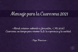 Febrero 17, 2021febrero 28, 2021 catequista de cadiz y ceuta espiritualidad, oración para cada día, recursos para la catequesis, tiempos liturgicos. Mensaje Del Papa Francisco Para La Cuaresma 2021 Mvc