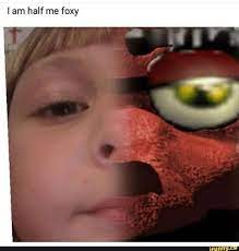 Lam Half Me Foxy Ifunny Funny Memes Stupid Memes Fnaf Memes