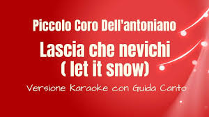 Lascia che nevichi (let it snow). Karaoke Per Bambini Piccolo Coro Antoniano Lascia Che Nevichi Let It Snow Con Guida Canto Youtube
