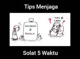 Sholat merupakan rukun islam yang ke 2 yang wajib dilakukan oleh semua muslim kecuali anak kecil yang belum baligh dan wanita yang sedang haid dan nifas. Tips Menjaga Solat 5 Waktu Youtube
