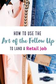 How To Use The Art Of The Follow Up To Land A Retail Job Perfectly Employed Job Interview Job Interview Advice Job Interview Tips
