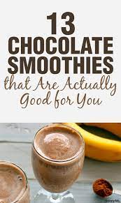 13 Delicious Healthy Chocolate Smoothies Healthy Chocolate Smoothie Chocolate Smoothie Smoothies